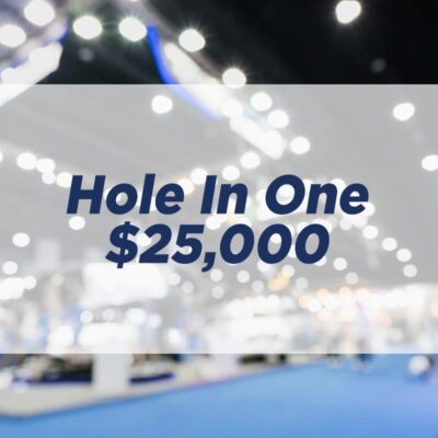 Golf - Hole In One Sponsor $25,000.00 CASH PRIZE
