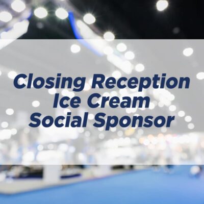 Closing Reception Ice Cream Social Sponsor *NEW*